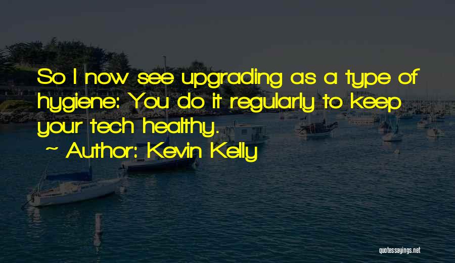 Upgrading From Your Ex Quotes By Kevin Kelly