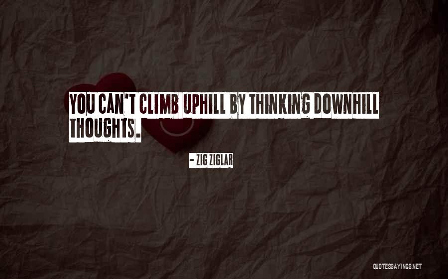 Uphill And Downhill Quotes By Zig Ziglar