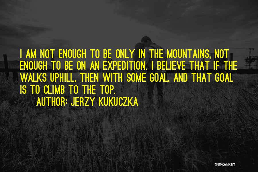 Uphill Climb Quotes By Jerzy Kukuczka