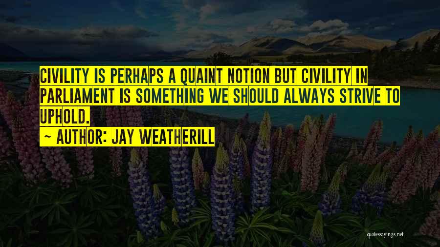 Uphold Quotes By Jay Weatherill