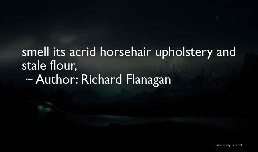 Upholstery Quotes By Richard Flanagan