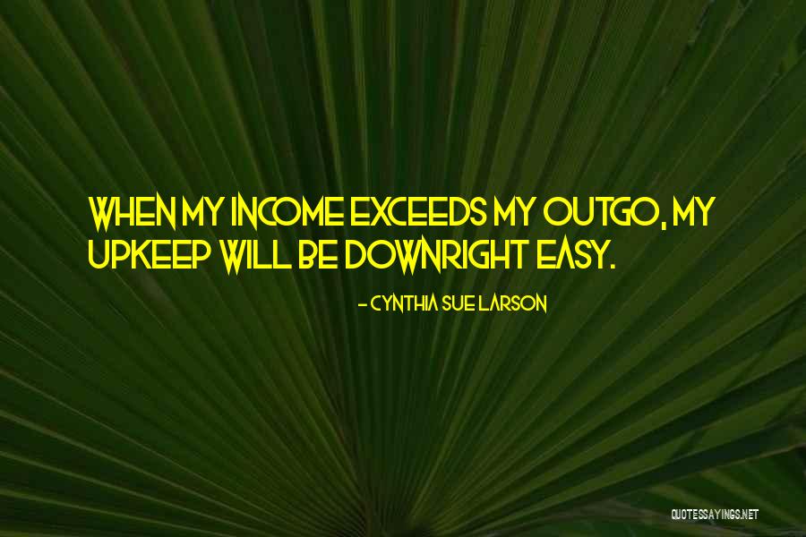 Upkeep Quotes By Cynthia Sue Larson Upkeep Quotes By Cynthia Sue Larson