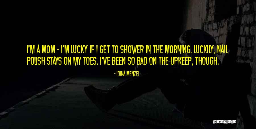 Upkeep Quotes By Idina Menzel Upkeep Quotes By Idina Menzel