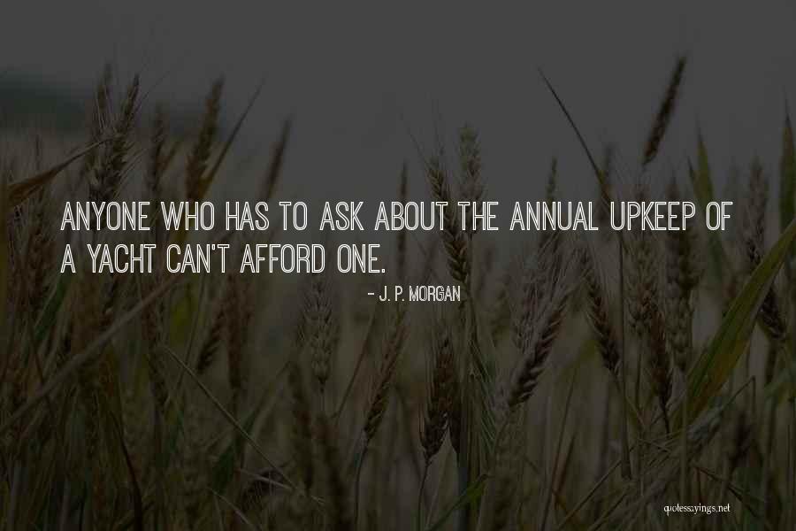 Upkeep Quotes By J. P. Morgan Upkeep Quotes By J. P. Morgan