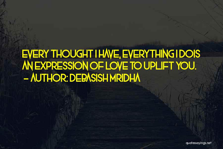 Uplift Love Quotes By Debasish Mridha