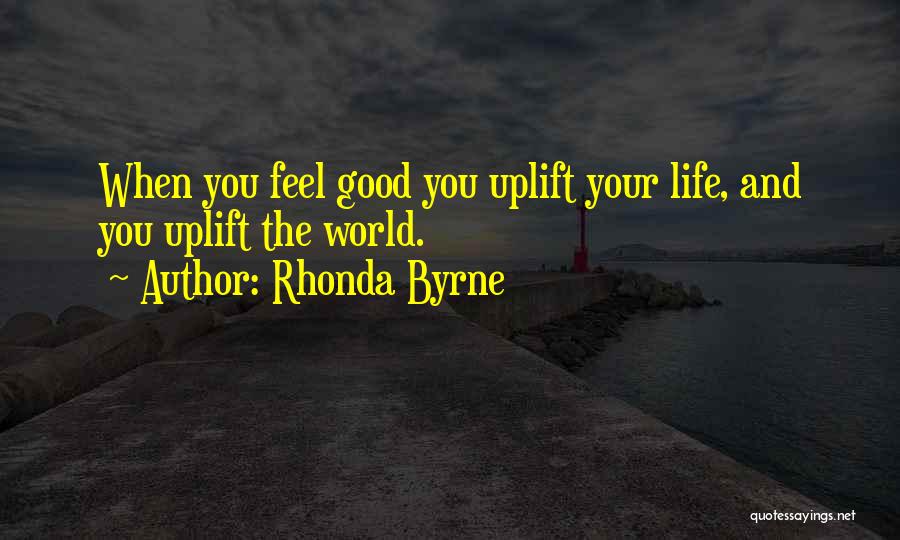 Uplift Others Quotes By Rhonda Byrne
