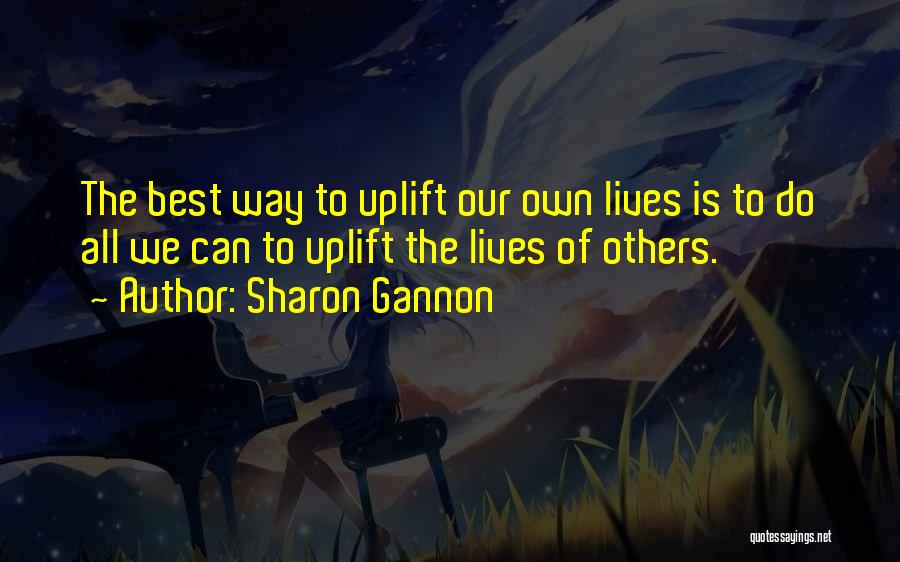 Uplift Others Quotes By Sharon Gannon