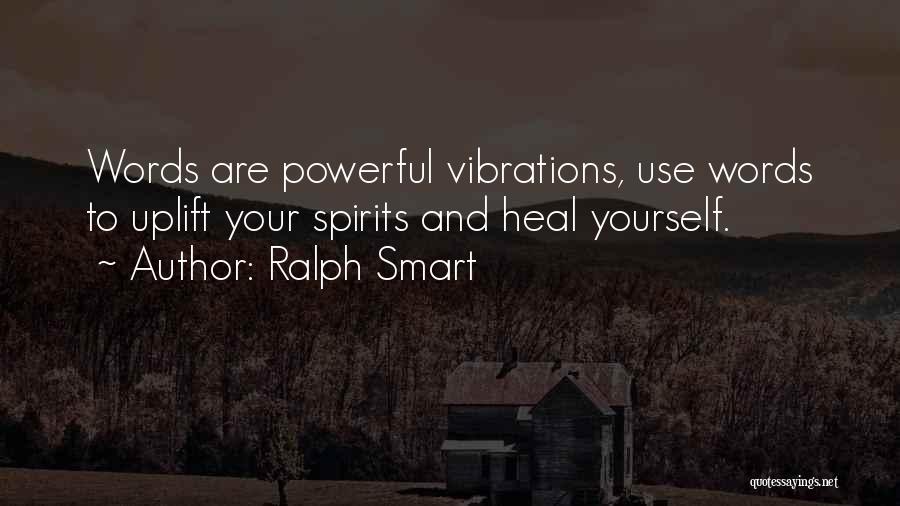 Uplift Spirits Quotes By Ralph Smart