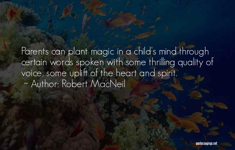 Uplift Your Spirit Quotes By Robert MacNeil