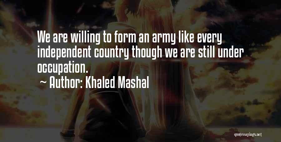 Uplifter 311 Quotes By Khaled Mashal