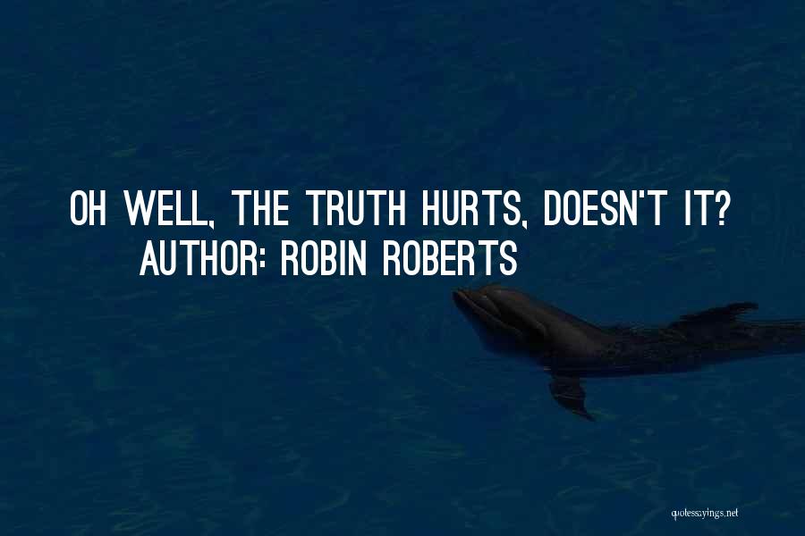Uplifter 311 Quotes By Robin Roberts