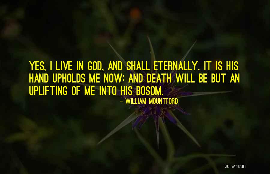 Uplifting God Quotes By William Mountford Uplifting God Quotes By William Mountford