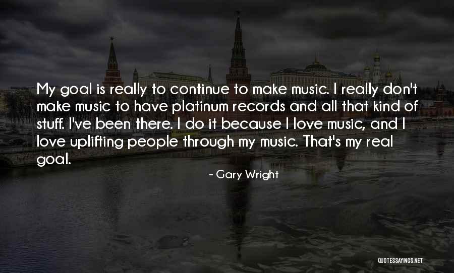 Uplifting People Quotes By Gary Wright Uplifting People Quotes By Gary Wright