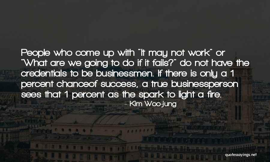 Uplifting People Quotes By Kim Woo-jung Uplifting People Quotes By Kim Woo-jung