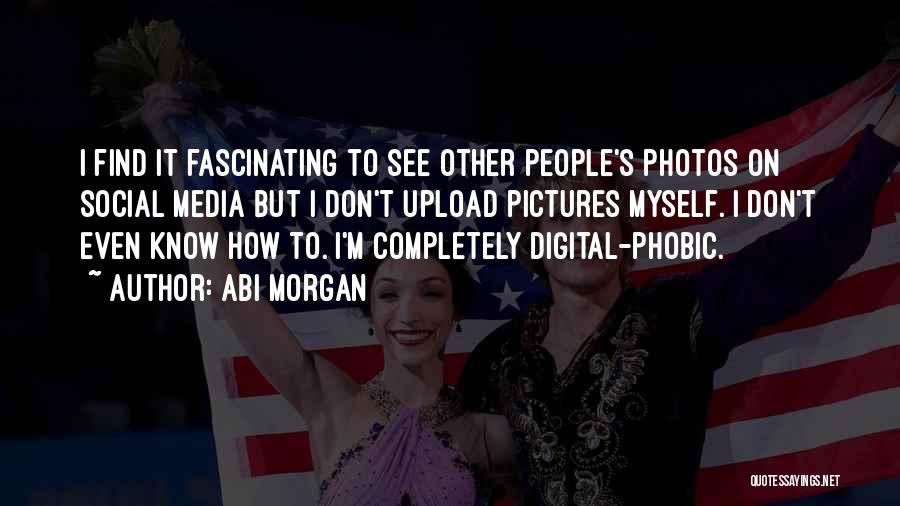 Upload Quotes By Abi Morgan