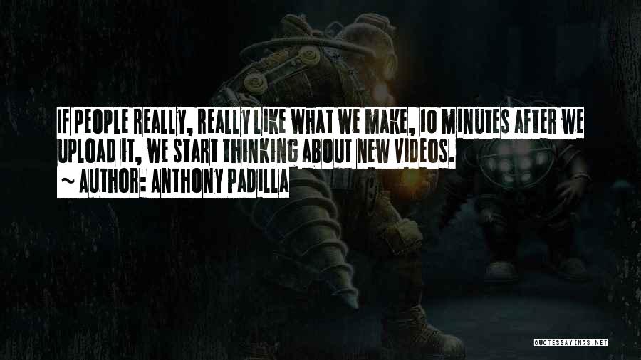 Upload Quotes By Anthony Padilla
