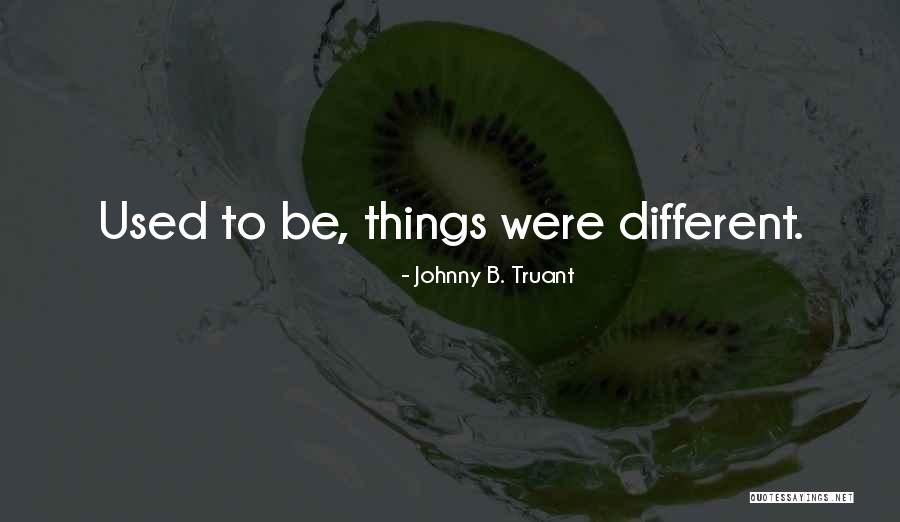 Upominacie Quotes By Johnny B. Truant Upominacie Quotes By Johnny B. Truant