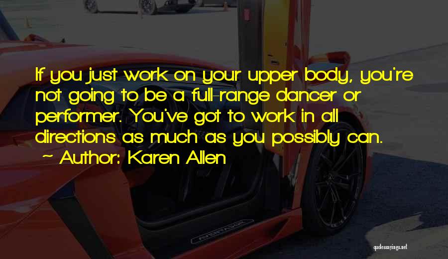 Upper Body Quotes By Karen Allen