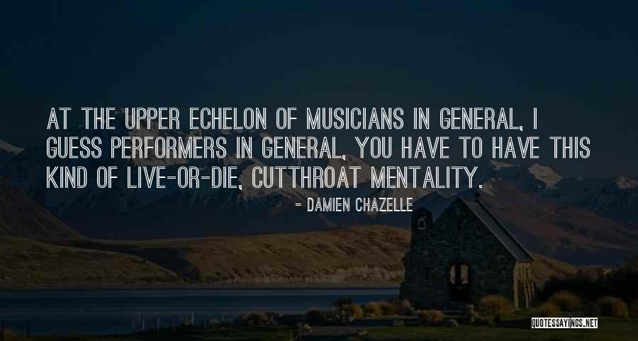 Upper Echelon Quotes By Damien Chazelle