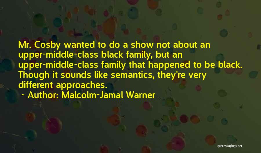 Upper Middle Class Quotes By Malcolm-Jamal Warner