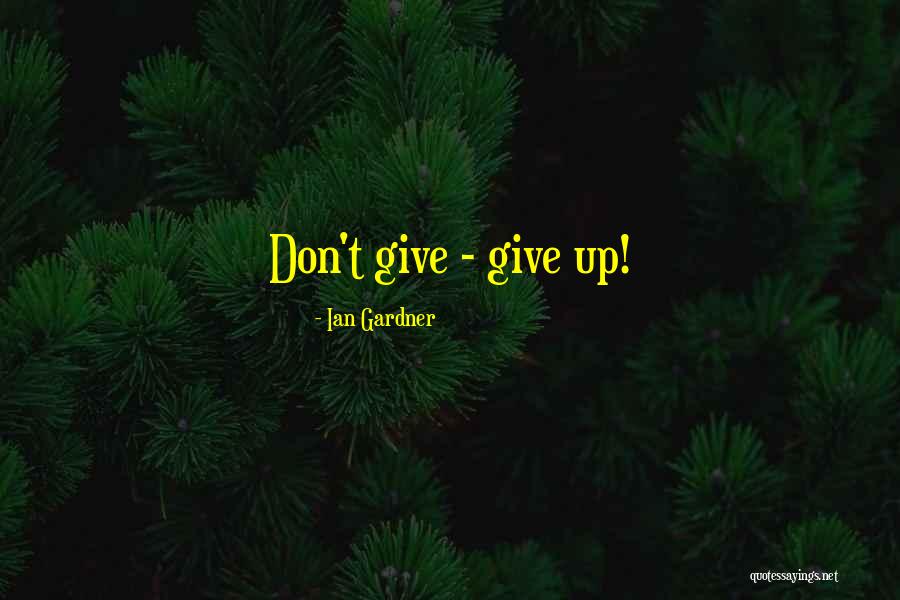 Upraised Part Quotes By Ian Gardner Upraised Part Quotes By Ian Gardner