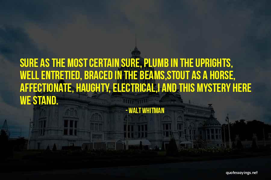 Uprights Quotes By Walt Whitman Uprights Quotes By Walt Whitman