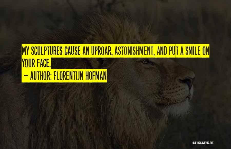 Uproar Quotes By Florentijn Hofman