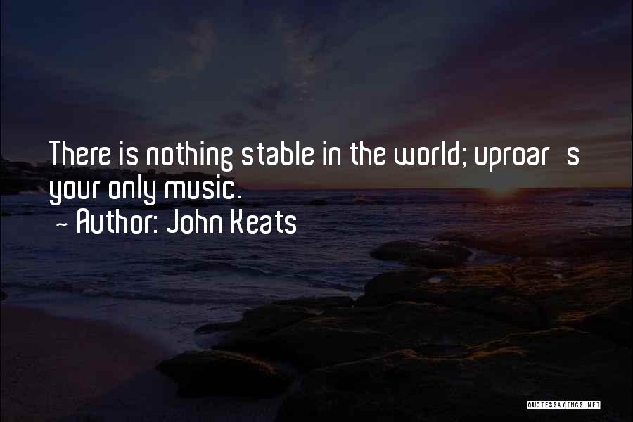 Uproar Quotes By John Keats