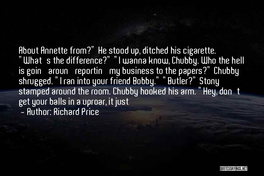Uproar Quotes By Richard Price