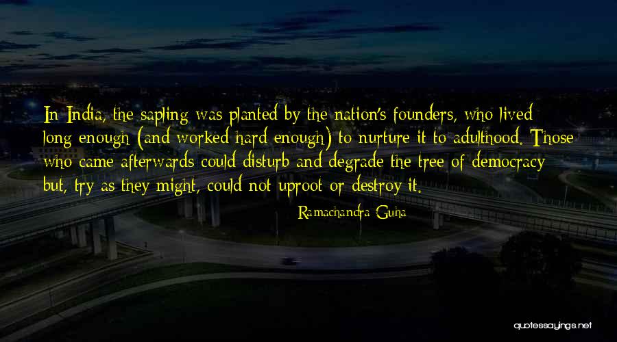 Uproot Quotes By Ramachandra Guha Uproot Quotes By Ramachandra Guha