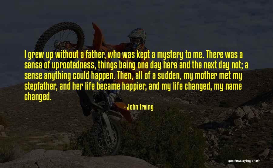 Uprootedness Quotes By John Irving Uprootedness Quotes By John Irving