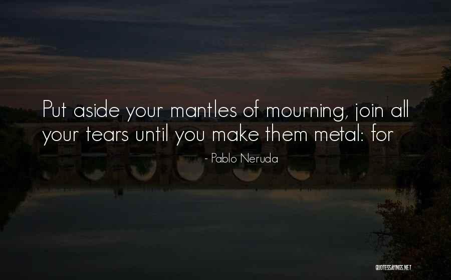 Uprushing Quotes By Pablo Neruda Uprushing Quotes By Pablo Neruda