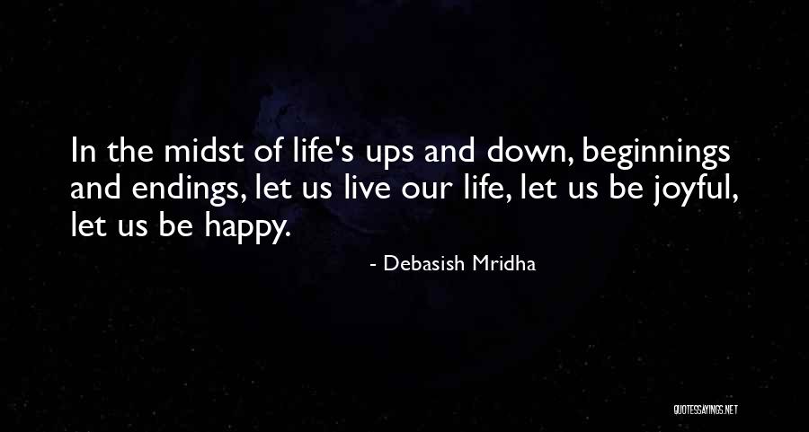 Ups And Down In Life Quotes By Debasish Mridha