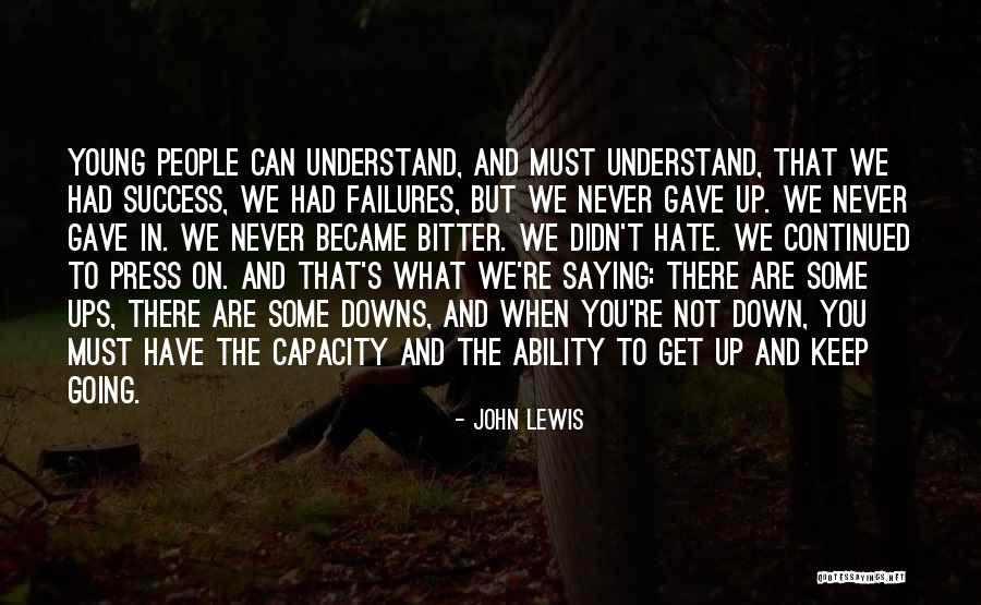 Ups And Down Quotes By John Lewis Ups And Down Quotes By John Lewis