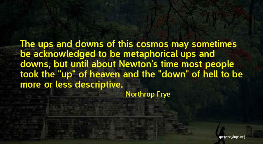 Ups And Down Quotes By Northrop Frye Ups And Down Quotes By Northrop Frye