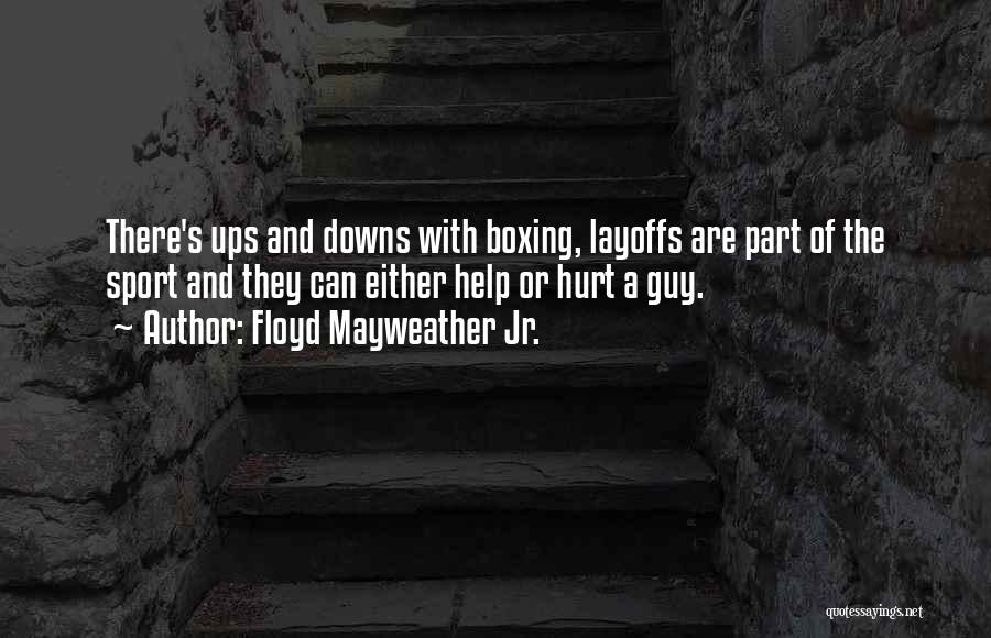 Ups And Downs In Sports Quotes By Floyd Mayweather Jr.