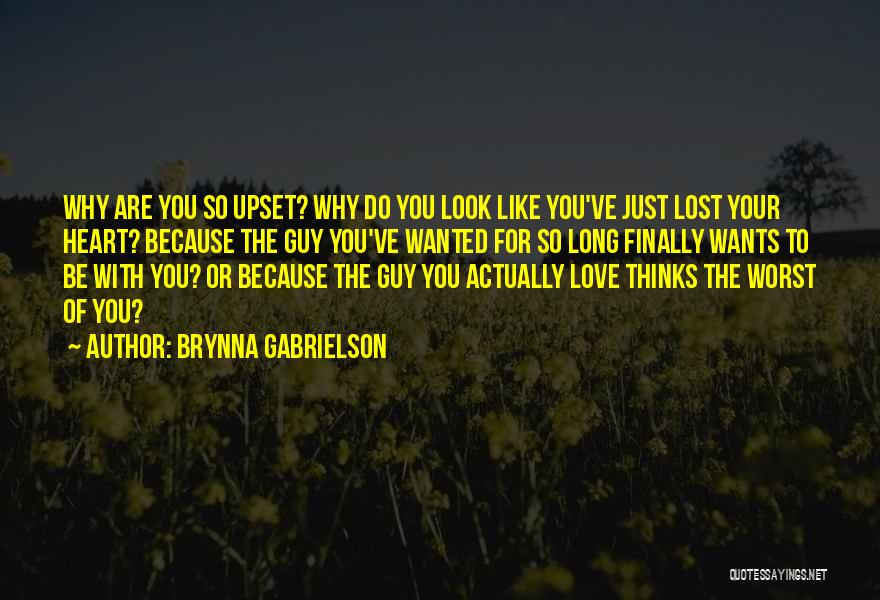 Upset For Love Quotes By Brynna Gabrielson