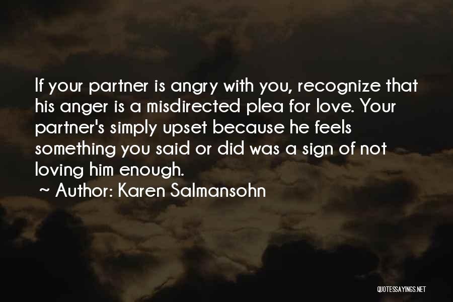 Upset For Love Quotes By Karen Salmansohn