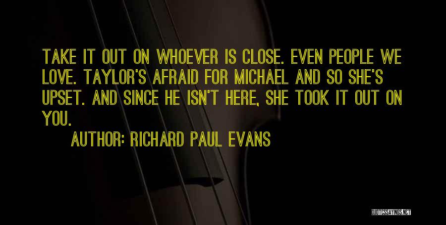 Upset For Love Quotes By Richard Paul Evans