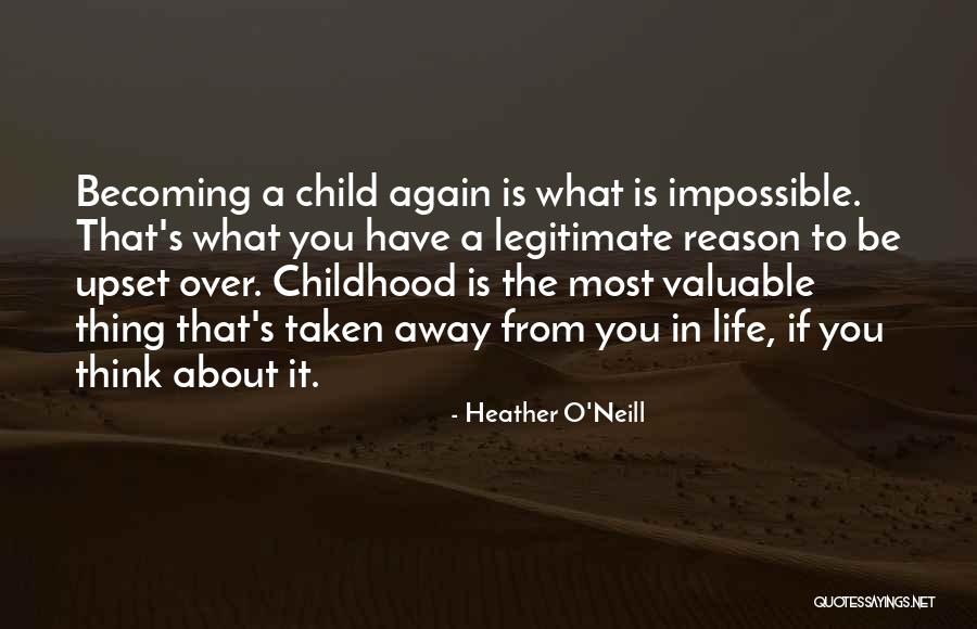Upset For No Reason Quotes By Heather O'Neill Upset For No Reason Quotes By Heather O'Neill