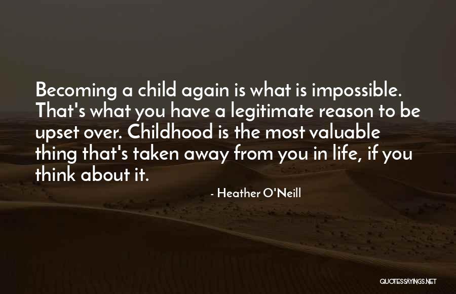 Upset For No Reason Quotes By Heather O'Neill