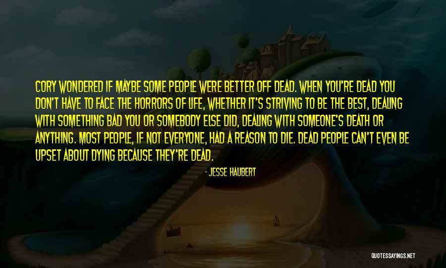 Upset For No Reason Quotes By Jesse Haubert Upset For No Reason Quotes By Jesse Haubert