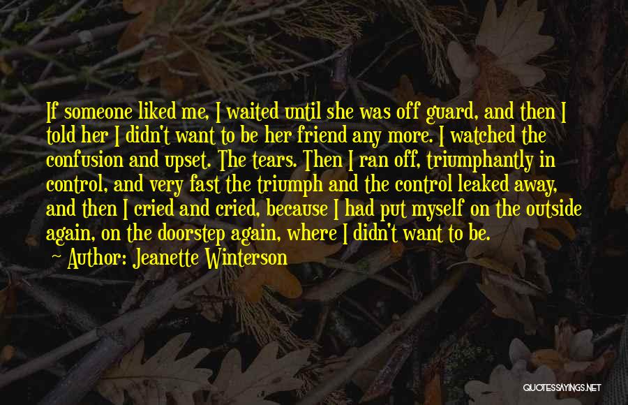 Upset Friend Quotes By Jeanette Winterson