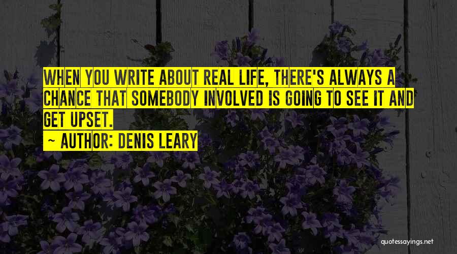 Upset Life Quotes By Denis Leary