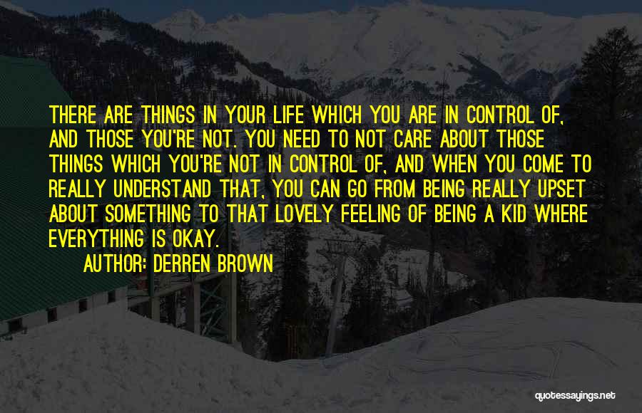 Upset Life Quotes By Derren Brown