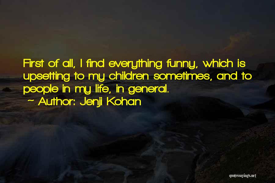 Upset Life Quotes By Jenji Kohan