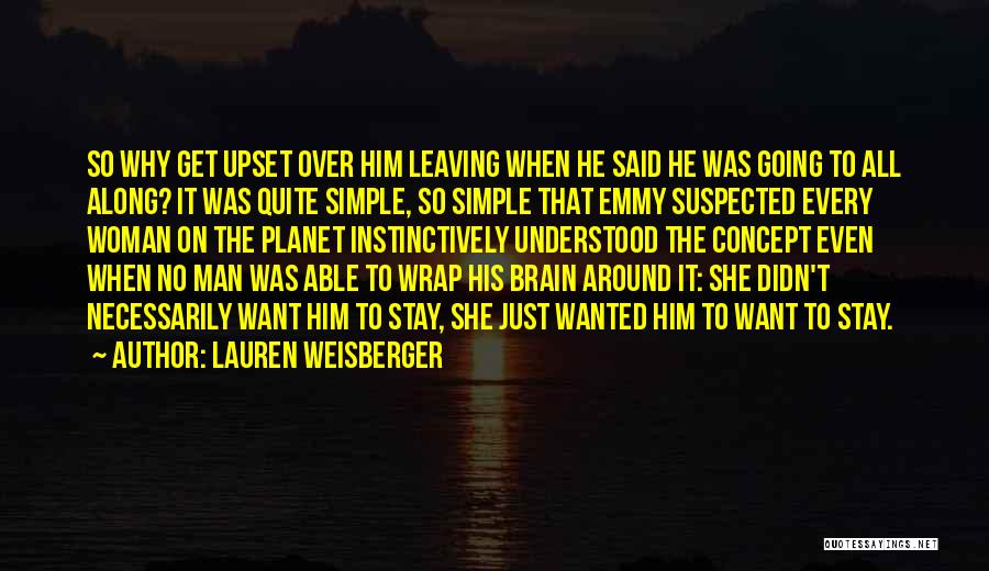 Upset Life Quotes By Lauren Weisberger