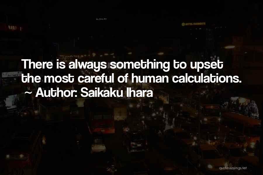 Upset Life Quotes By Saikaku Ihara