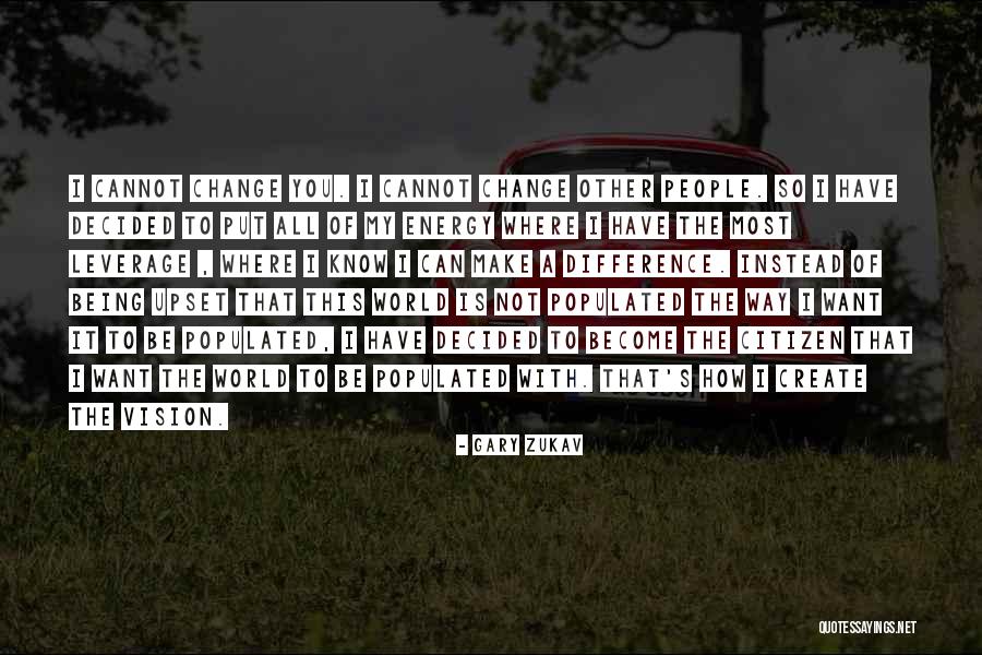 Upset Quotes By Gary Zukav Upset Quotes By Gary Zukav