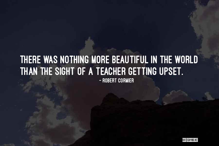Upset Quotes By Robert Cormier Upset Quotes By Robert Cormier